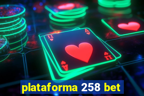 plataforma 258 bet